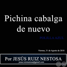 Pichina cabalga de nuevo - POLILLA AZUL - Por JESS RUIZ NESTOSA - Viernes, 31 de Agosto de 2018   